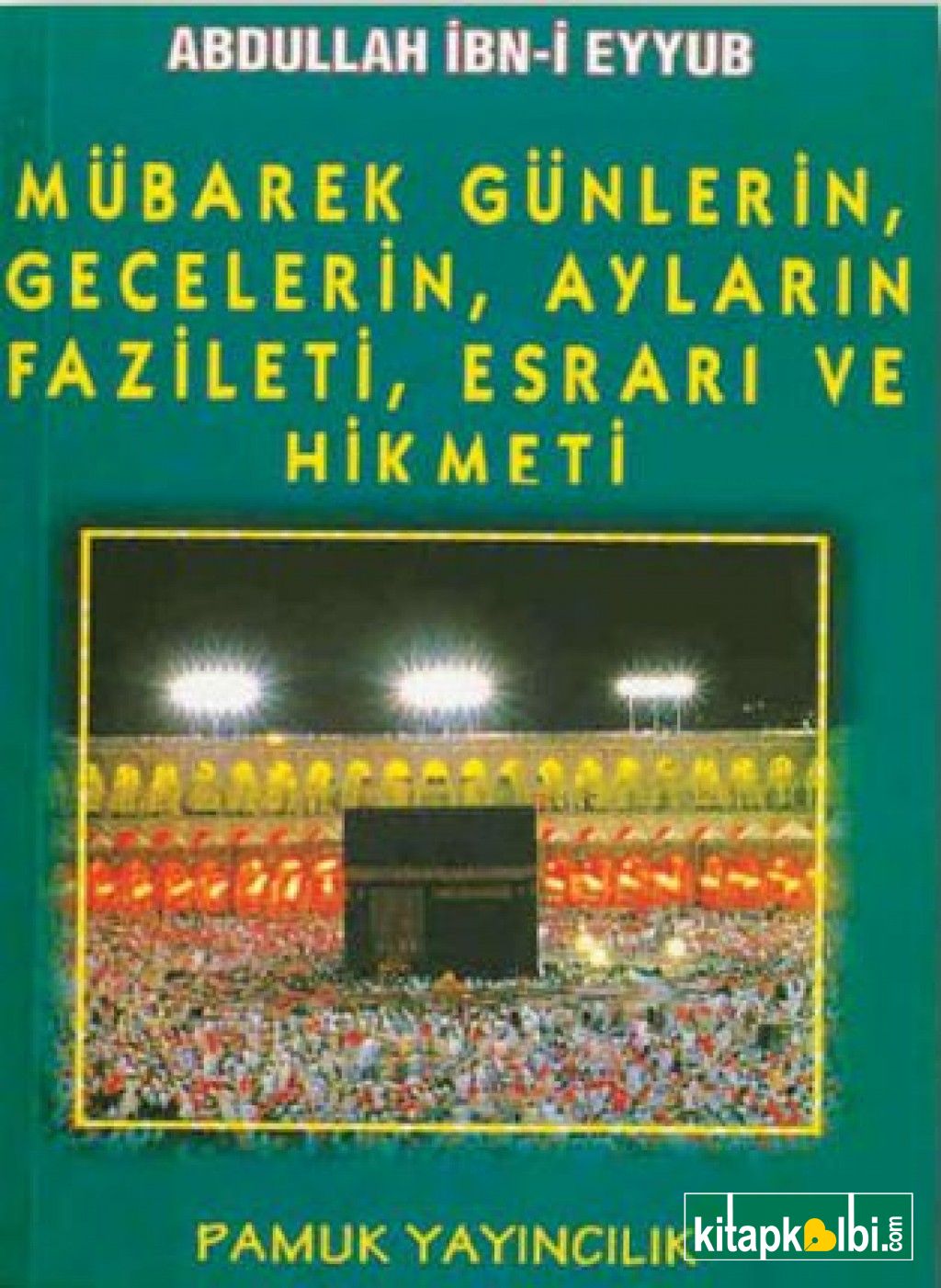 Mübarek Günlerin Gecelerin Ayların Fazileti Esrarı ve Hikmeti Üçayla 003